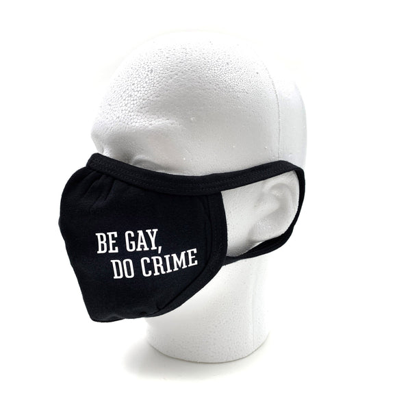 Be Gay, Do Crime Face Mask