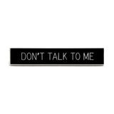 Don't Talk To Me Pin