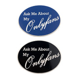 Ask Me About My OnlyFans Magnetic Badge