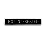 Not Interested Pin