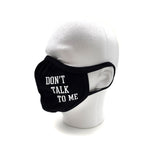 Don't Talk To Me Face Mask
