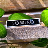 Sad But Rad Pin