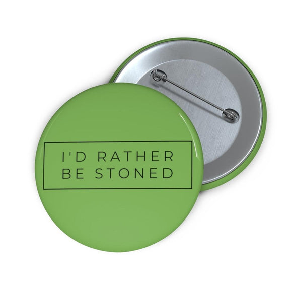 I'd Rather Be Stoned Button