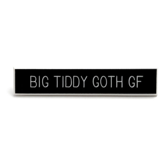 Big Tiddy Goth GF Pin