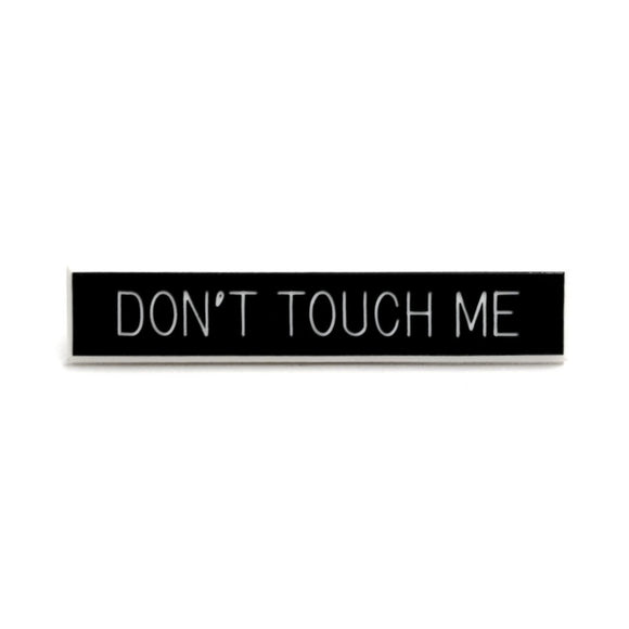 Don't Touch Me Pin