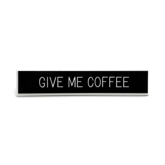 Give Me Coffee Pin