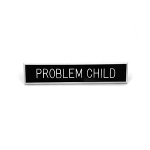 Problem Child Pin