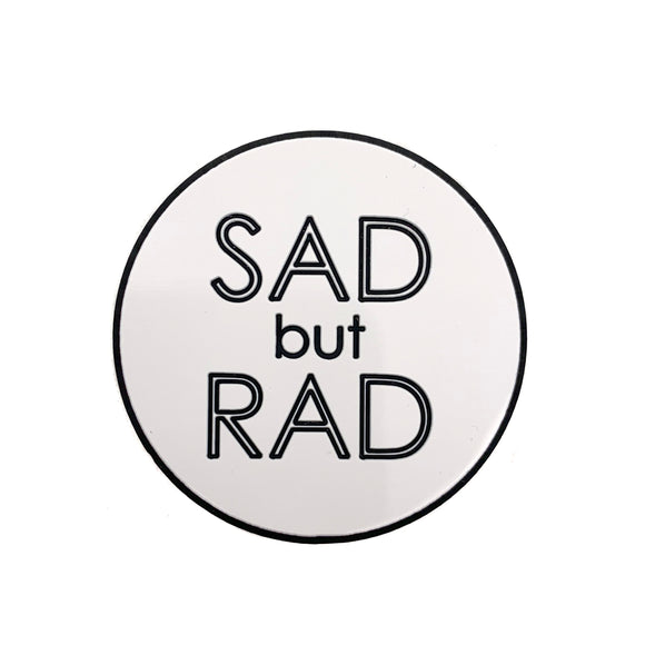 Sad But Rad Magnetic Badge