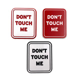 Don't Touch Me Magnetic Badge