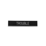 Trouble Pin