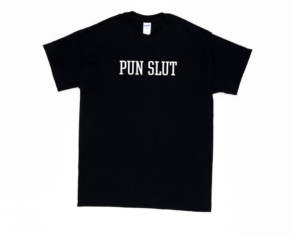Pun Slut T-Shirt